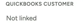 The QuickBooks customer field on a customer record, not linked yet